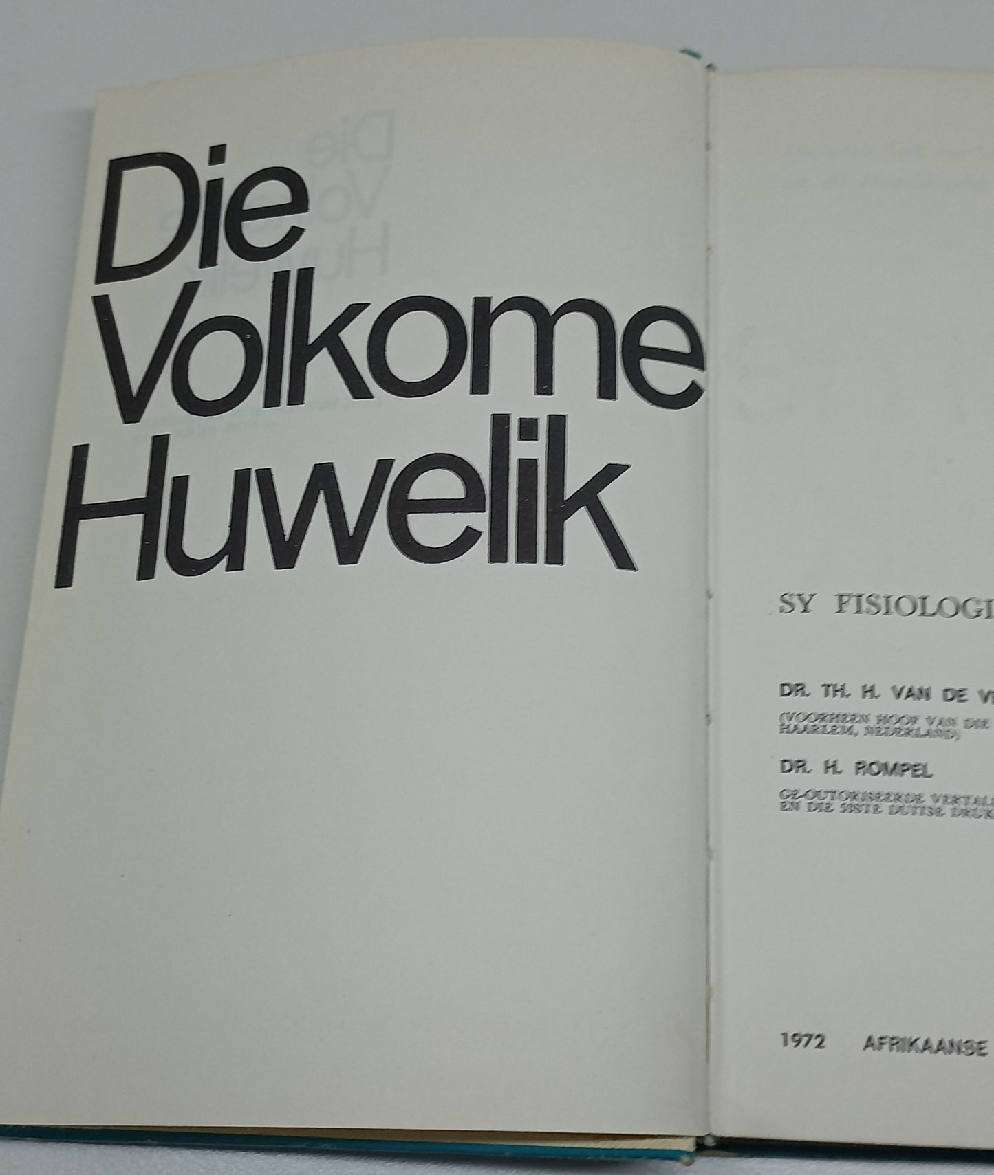 Die Volkome Huwelik: Sy Fisiologie en Tegniek Dr TH. H. Van De Velde & Dr H. Rompel