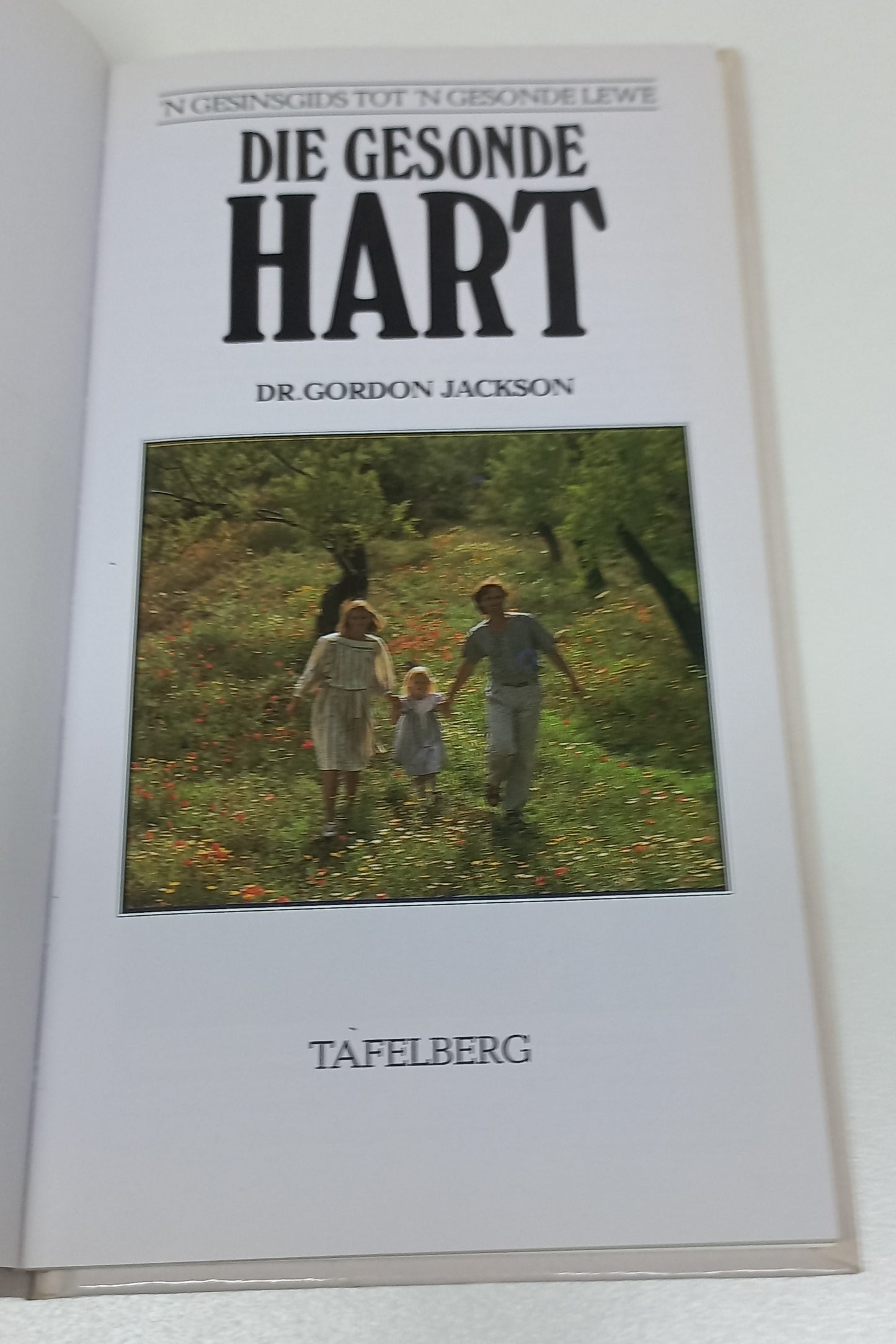 'n Gesinsgids: Die Gesonde Hart by Dr Gordon Jackson
