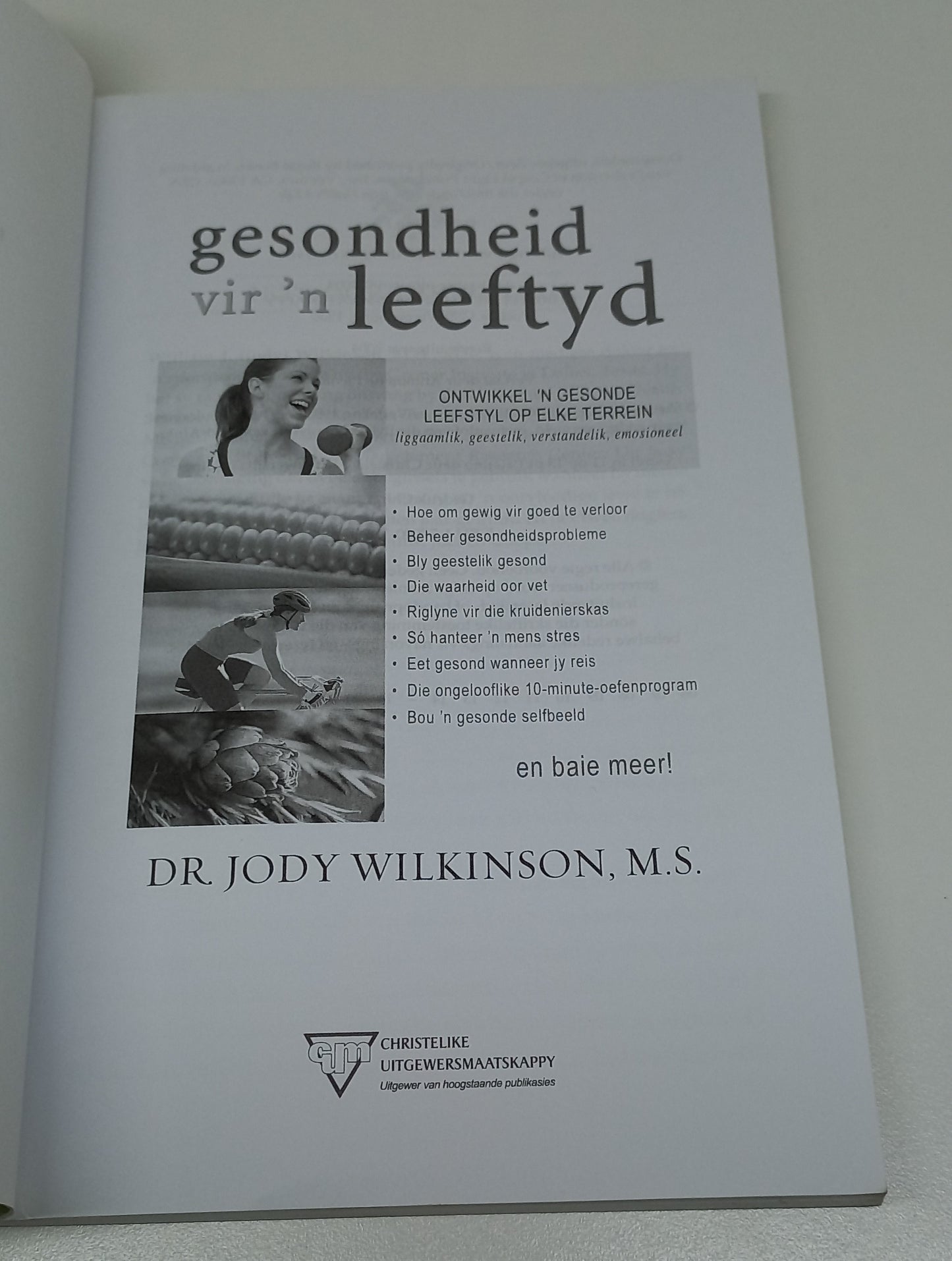 Gesondheid Vir 'n Leeftyd: Ontwikkel 'n Gesonde Leefstyl Op Elke Terrein by Dr Jody Wilkinson