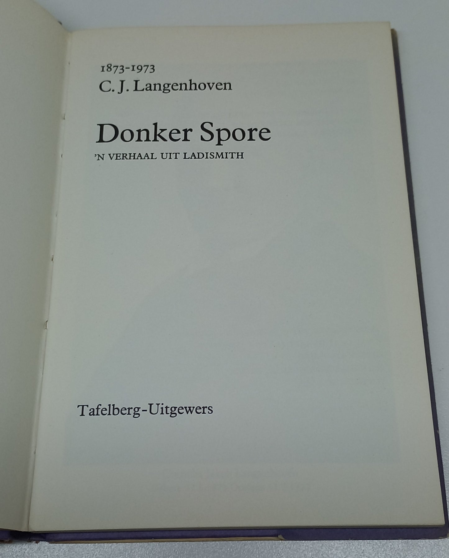 Donker Spore: 'n Verhaal uit Ladismith by C.J. Langenhoven 1873 - 1973