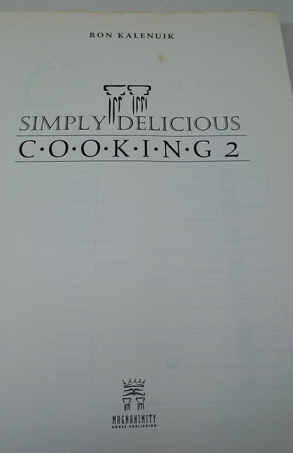 Simply Delicious Cooking 2 by Ron Kalenuik