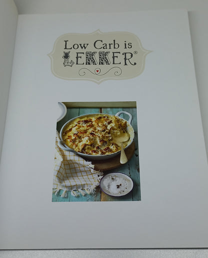 Low Carb is Lekker: A Truly South African LCHF Cookbook by Ine Reynierse