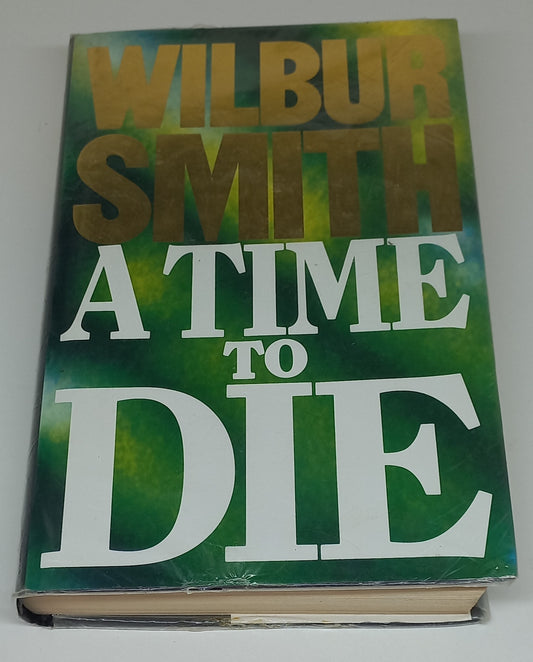 A Time to Die by Wilbur Smith