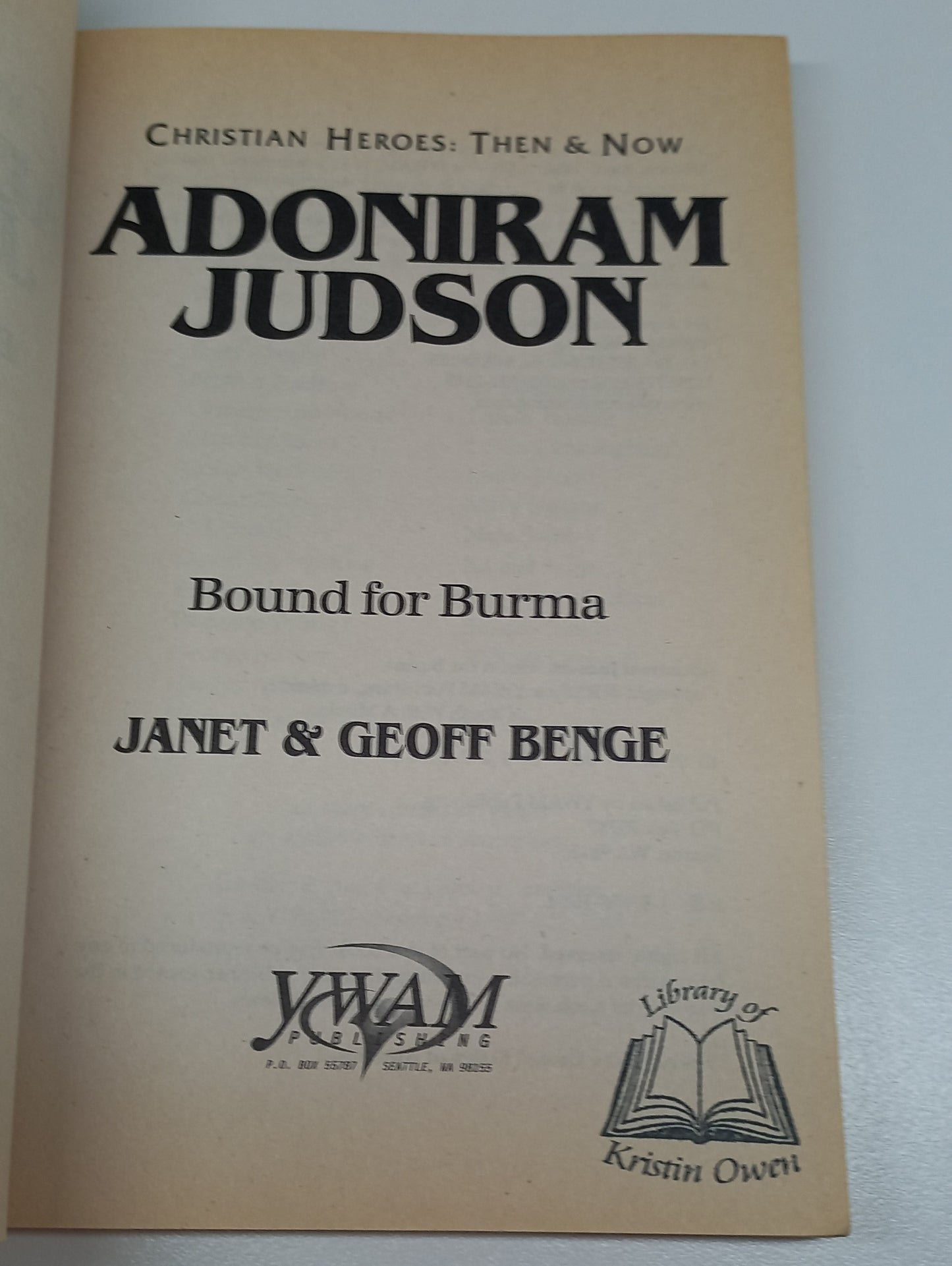 Adoniram Judson: Bound for Burma by Janet & Geoff Benge (Christian Heroes: Then & Now)