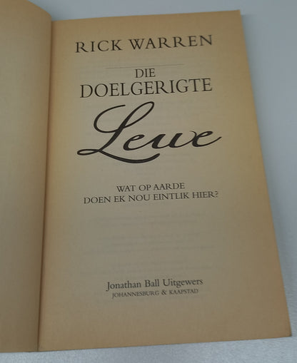 Die Doelgerigte Lewe: Wat op Aarde Doen Ek Nou Eintlik Hier? by Rick Warren