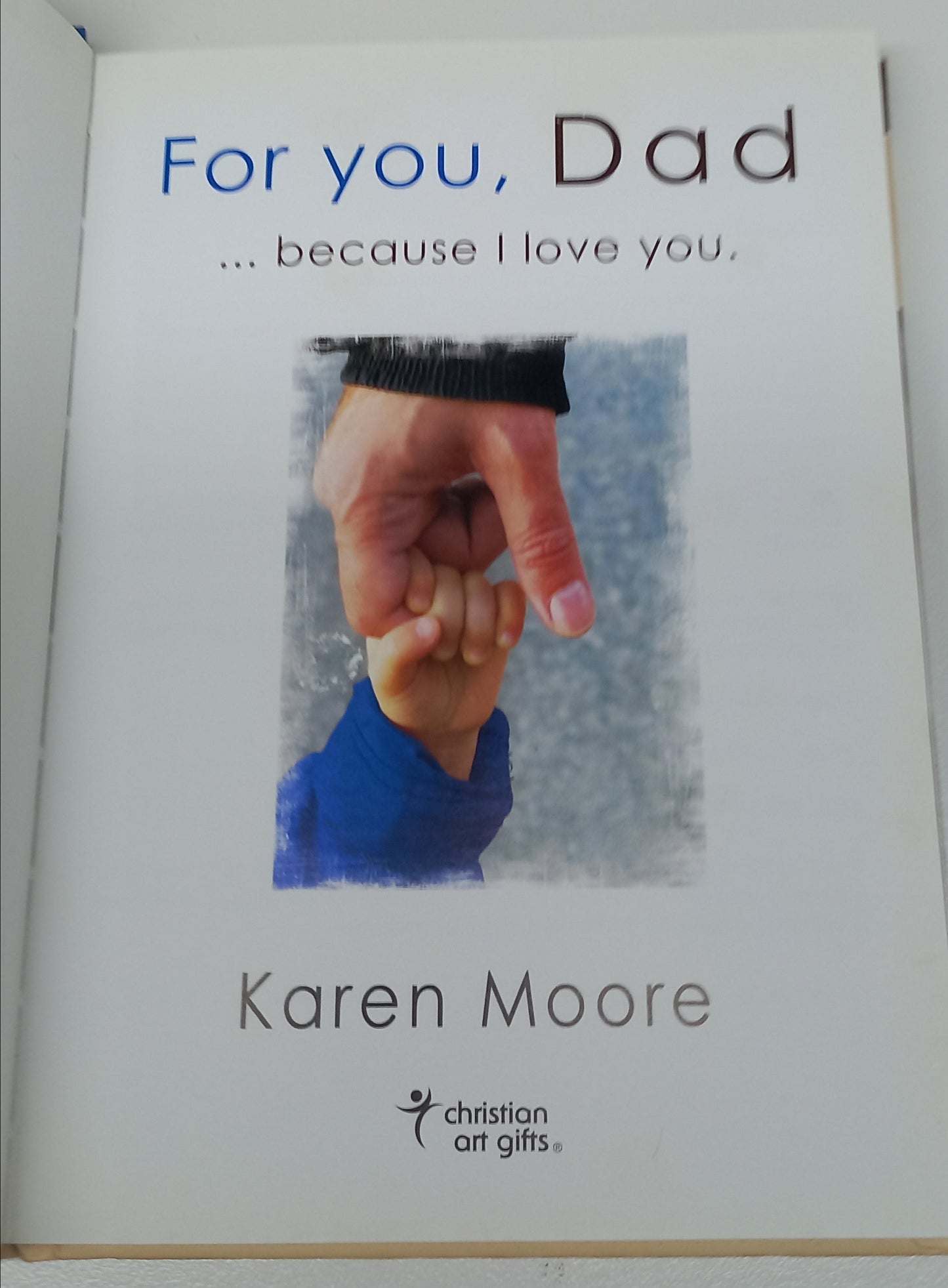 For You, Dad... Because I Love you by Karen Moore