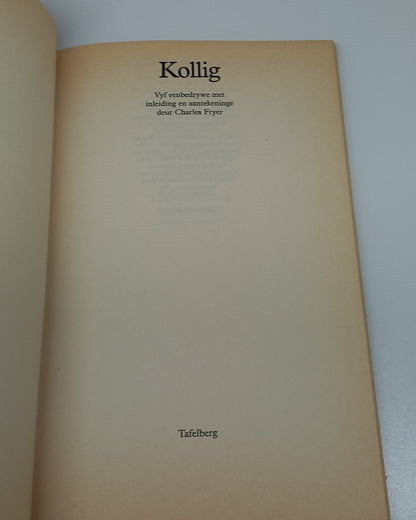Kollig Vyf Eenbedrywe Met Inleiding en Aantekeninge Deur Charles Fryer
