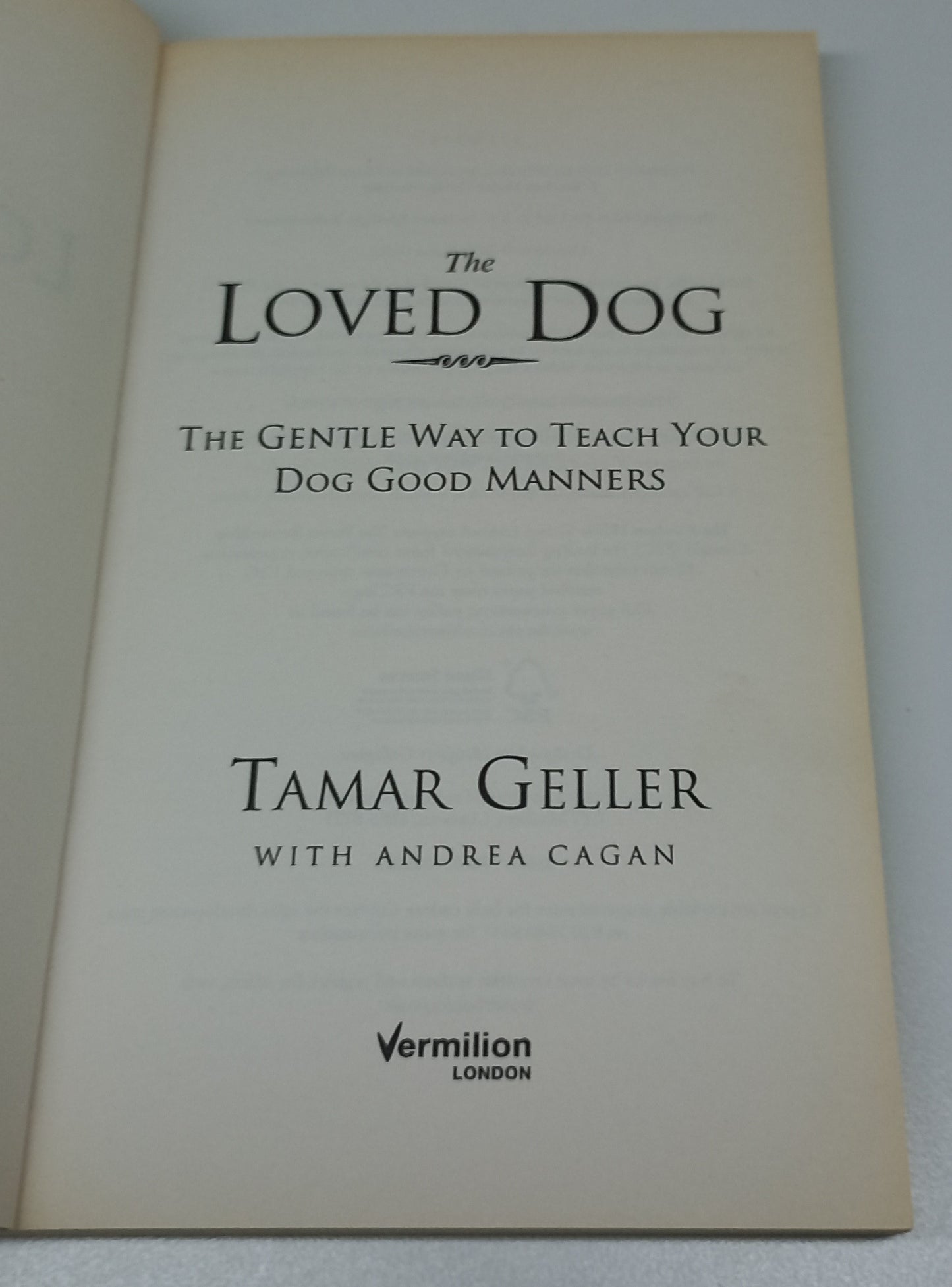 The Loved Dog: The Gentle Way to Teach Your Dog Good Manners by Tamar Geller with Andrea Cagan