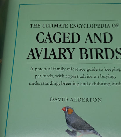 The Ultimate Encyclopedia of Caged and Aviary Birds by David Alderton (Practical Reference Guide)