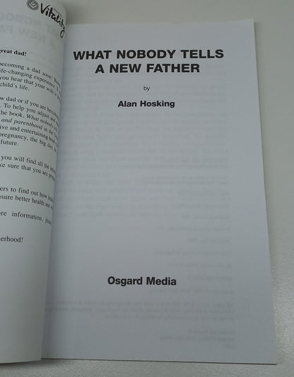 What Nobody Tells a New Father: The New Dad's Guide to Pregnancy & Parenthood by Alan Hosking