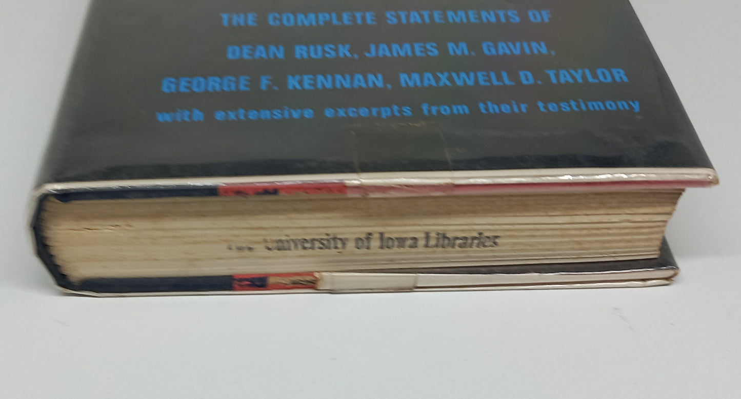 The Vietnam Hearings: The Complete Statements of Dean Rusk, James Gavin, George Kennan & Maxwell Taylor