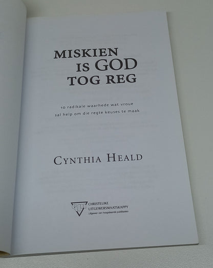 Miskien is God Tog Reg: 10 Radikale Waarhede Wat Vroue Sal Help Om Die Regte Keuses te Maak by Cynthia Heald