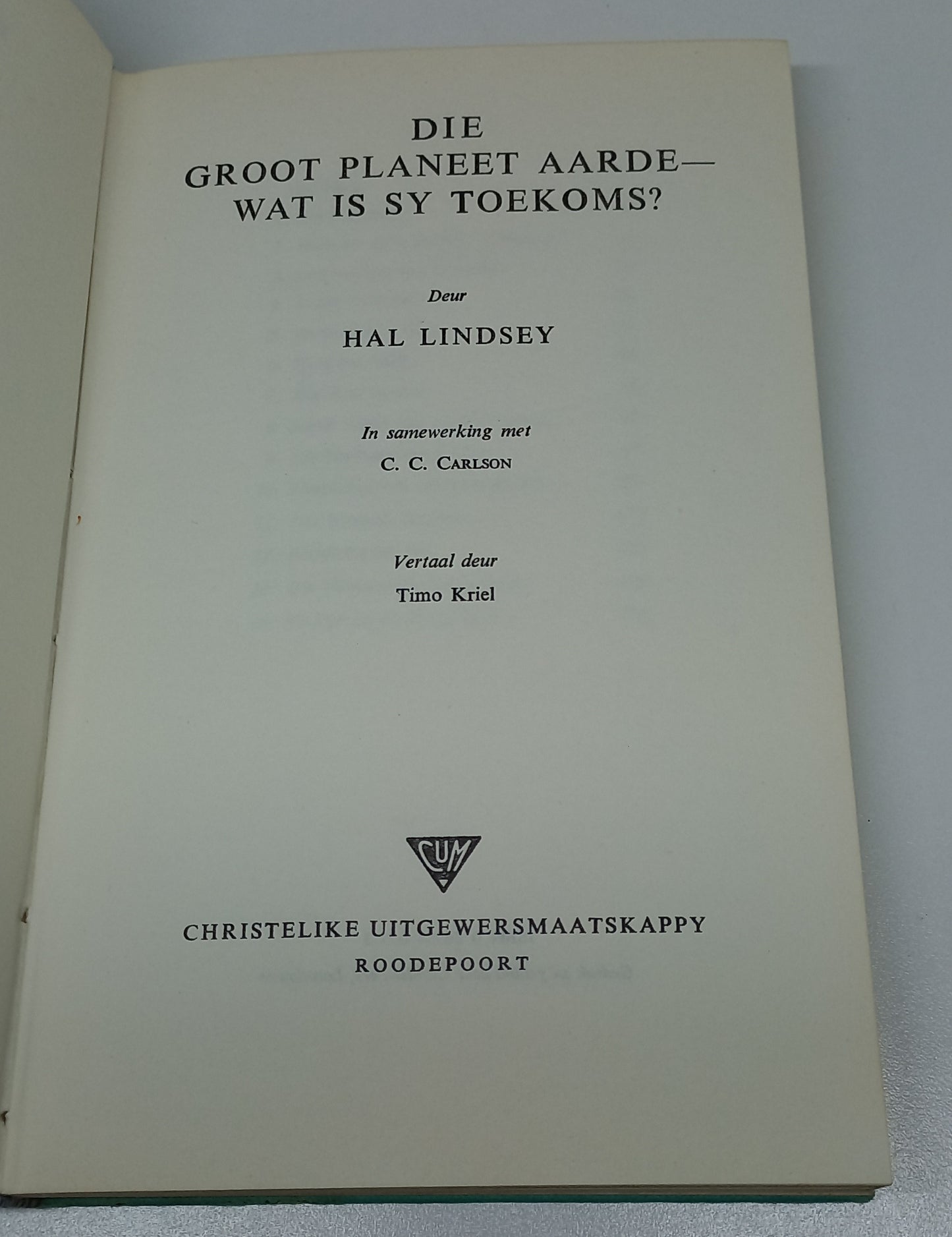 Die Groot Planeet Aarde - Wat is Sy Toekoms? by Hal Lindsey