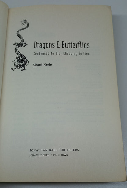 Dragons & Butterflies: Sentenced To Die, Choosing To Live A Memoir by Shani Krebs