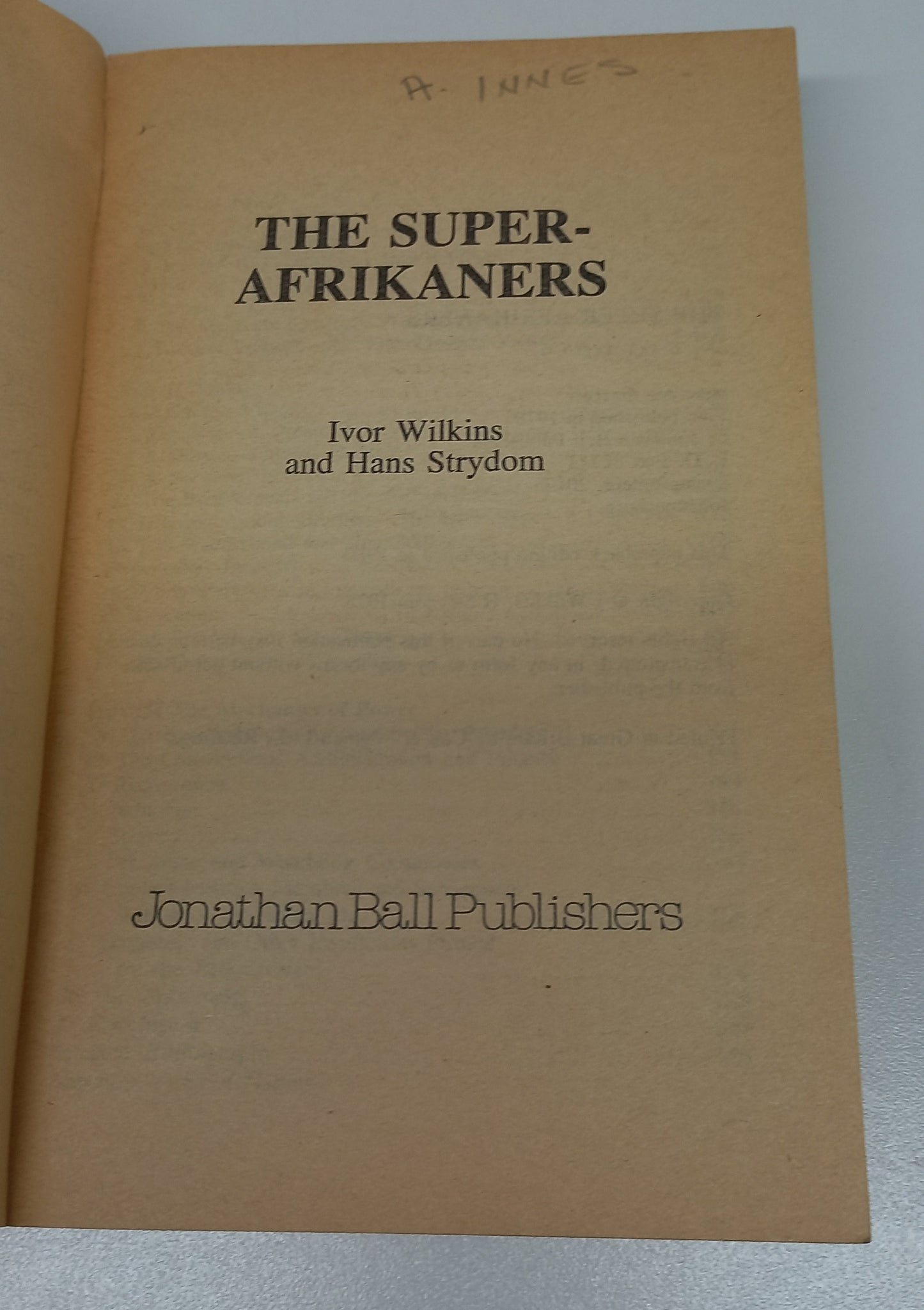 The Super Afrikaaners: Inside the Afrikaaner Broederbond by Ivor Wilkins & Hans Strydom
