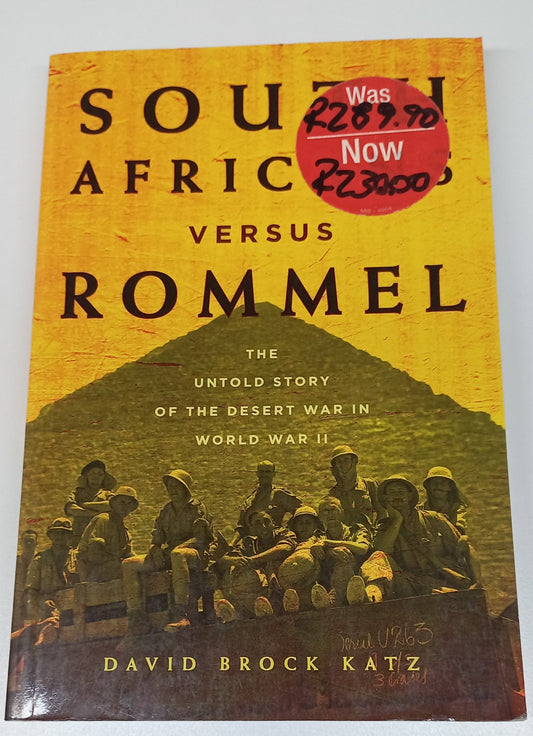 South Africans Versus Rommel: The Untold Story of the Desert War in World War II