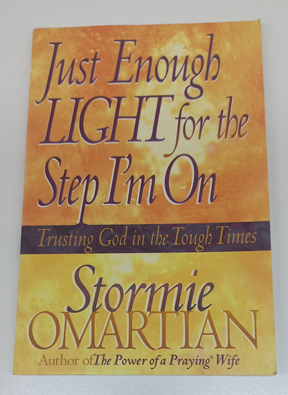 Just Enough Light for the Step I'm On: Trusting God in the Tough Times by Stormie Omartian