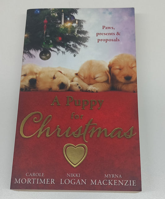 A Puppy for Christmas Mills & Boon (3 in 1) On the Secretary's Christmas List by Carole Mortimer, The Patter of Paws at Christmas by Nikki Logan & The Soldier, the Puppy & Me by Myrna Mackenzie