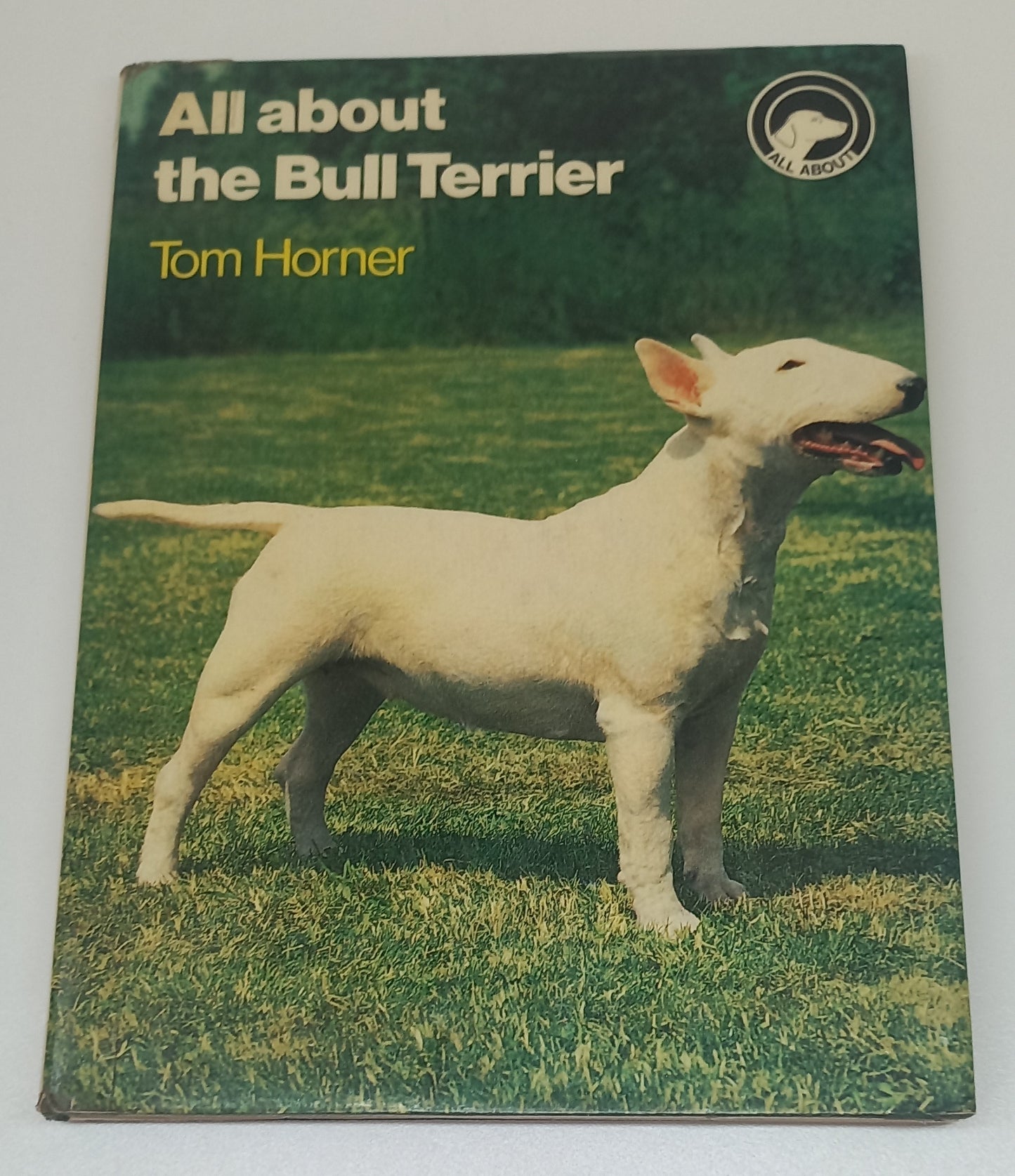 All About the Bull Terrier by Tom Horner
