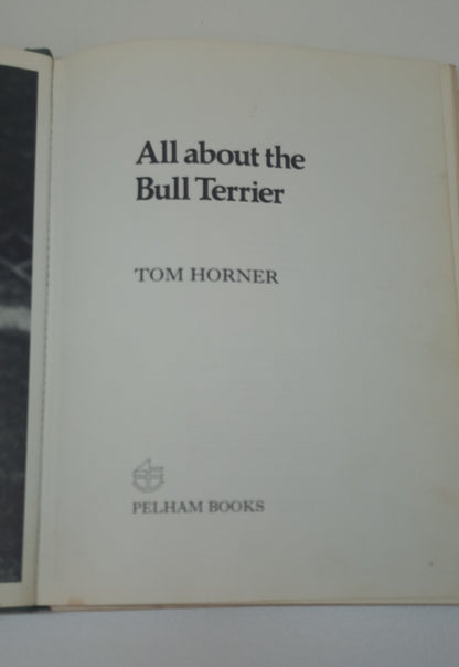 All About the Bull Terrier by Tom Horner