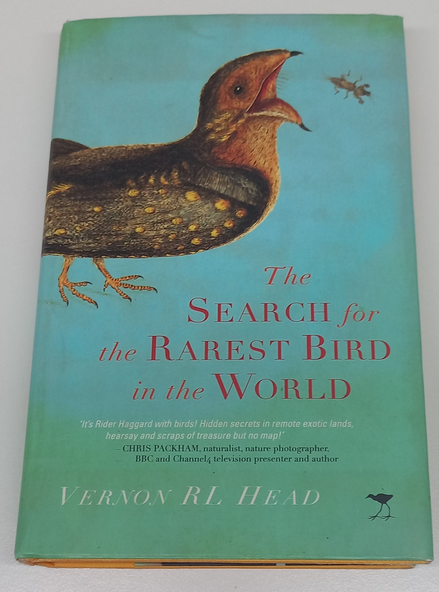The Search for the Rarest Bird in the World by Vernon R.L. Head