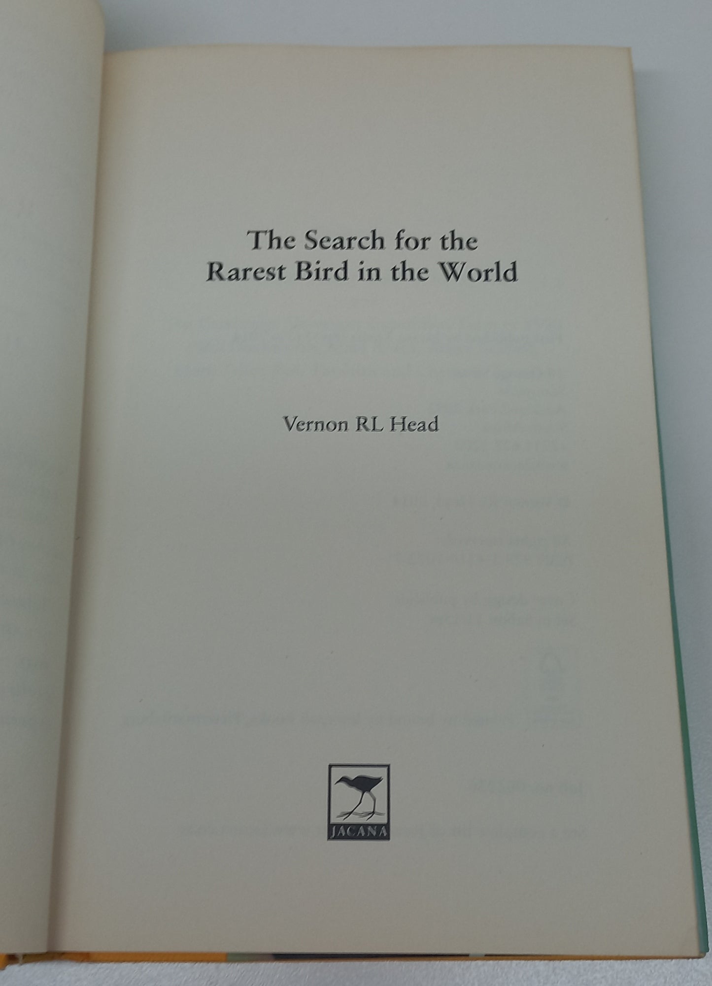 The Search for the Rarest Bird in the World by Vernon R.L. Head