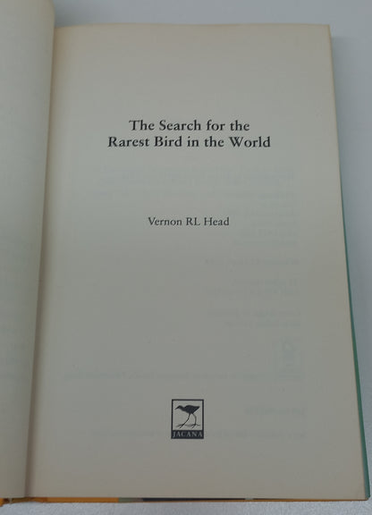 The Search for the Rarest Bird in the World by Vernon R.L. Head