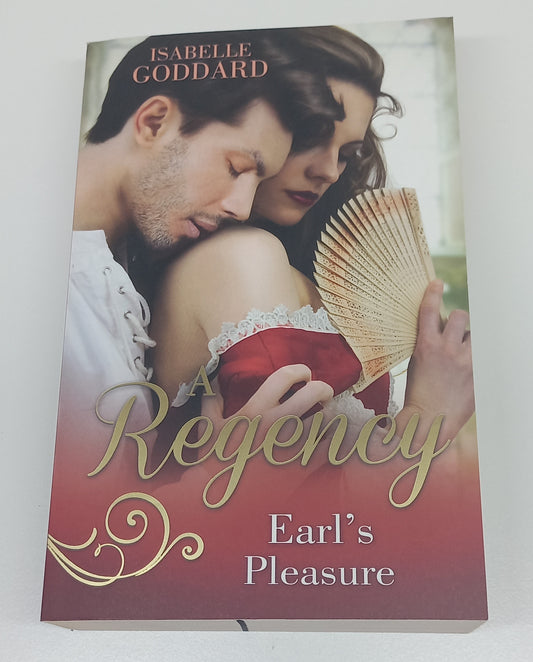 A Regency Earl's Pleasure: The Earl Plays With Fire & Society's Most Scandalous Rake by Isabelle Goddard (2 in 1)