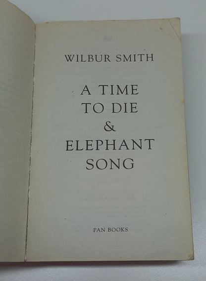 A Time to Die (The Courtney's #7) & Elephant Song by Wilbur Smith (2 in 1)