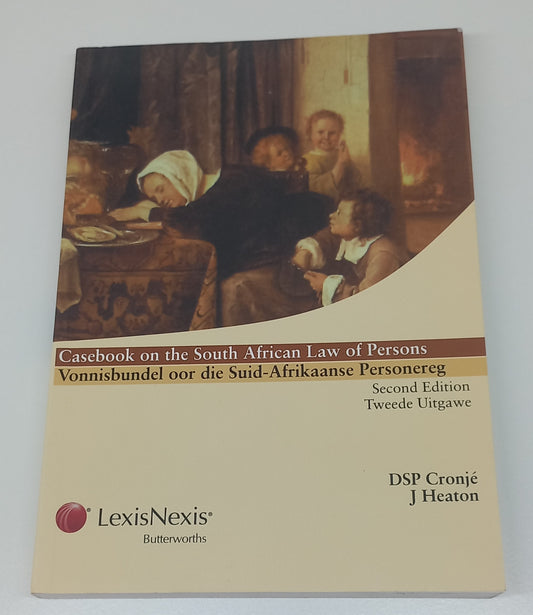 Casebook on the South African Law of Persons / Vonnisbundel oor die Suid-Afrikaanse Personereg Second Edition 2003 by D.S.P Cronje & J. Heaton