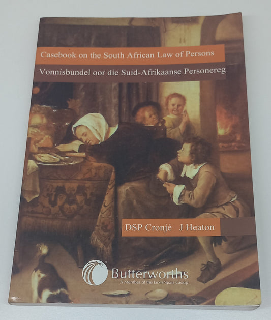 Casebook on the South African Law of Persons by D.S.P. Cronje & J. Heaton Vonnisbundel oor die suid-Afrikaanse Personereg 1999