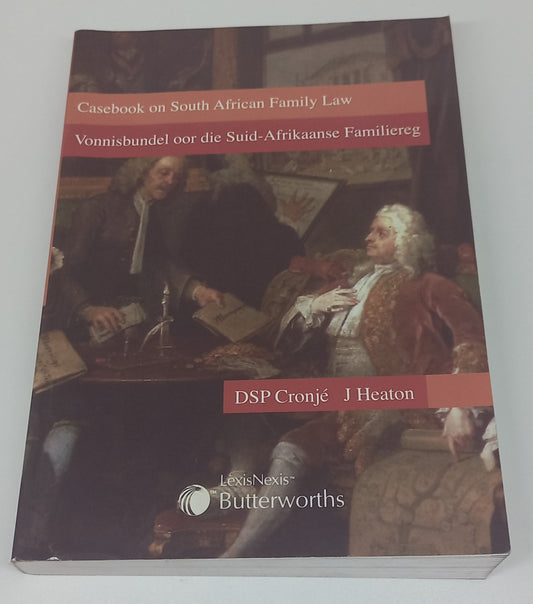 Casebook on South African Family Law D.S.P. Cronje & J. Heaton Vonnisbundel oor die Suid-Afrikaanse Familiereg