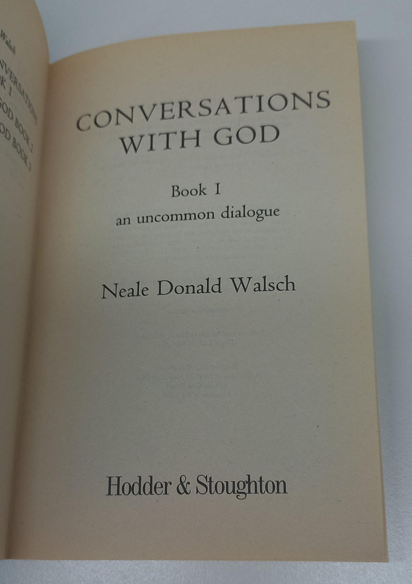 Conversations with God: An Uncommon Dialogue Book One by Neale Donald Walsh