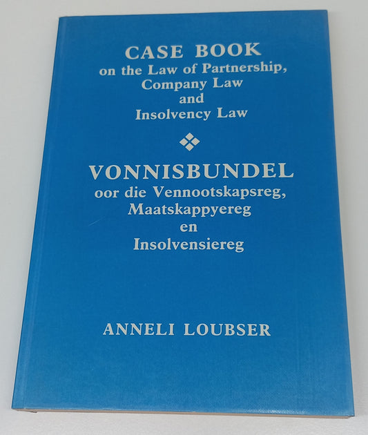 Case Book on the Law of Partnership, Company Law and Insolvency Law by Anneli Loubser 1996