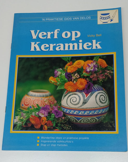 Verf Op Keramiek: 'n Praktiese Gids Van Delos by Vicky Bell