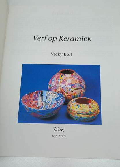 Verf Op Keramiek: 'n Praktiese Gids Van Delos by Vicky Bell