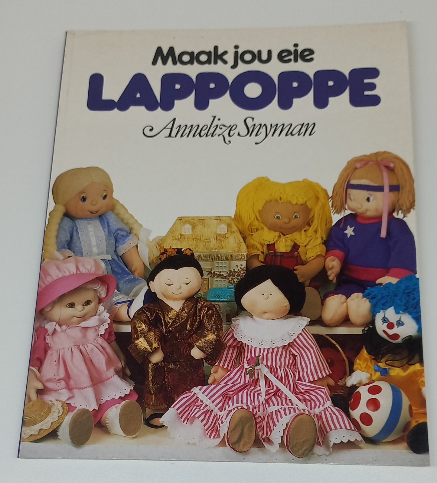 Maak Jou Eie Lappoppe by Annelize Snyman