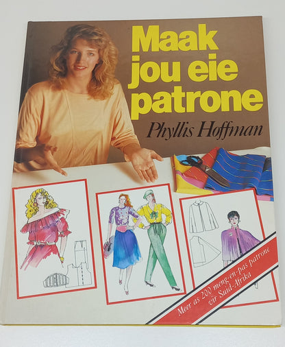 Maak Jou Eie Patrone by Phyllis Hoffman