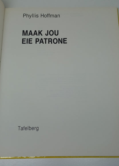 Maak Jou Eie Patrone by Phyllis Hoffman