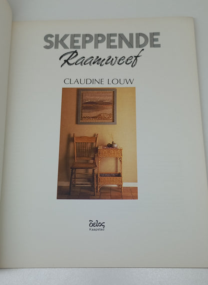 Skeppende Raamweef: 'n Volledige Handleiding by Claudine Louw
