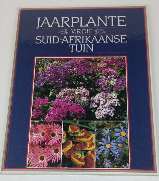Jaarplante Vir Die Suid-Afrikaanse Tuin by Murray Simpson
