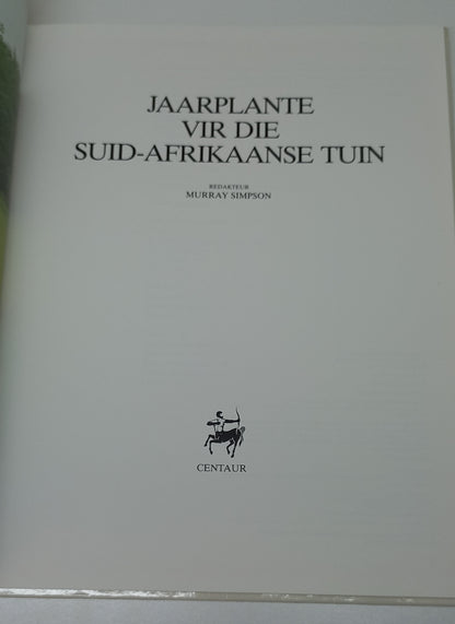 Jaarplante Vir Die Suid-Afrikaanse Tuin by Murray Simpson