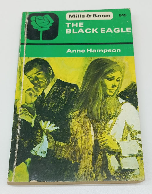 The Black Eagle by Anne Hampson Mills & Boon 1974