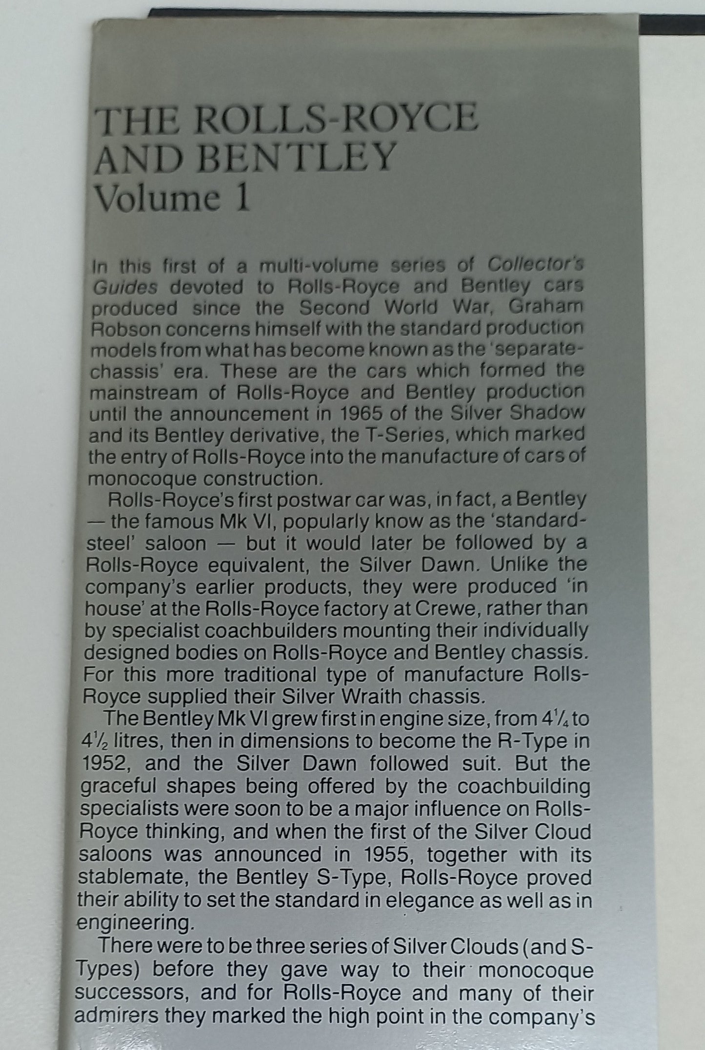 The Rolls-Royce And Bentley Volume 1: Standard Production Models 1945 - 1965 A Collector's Guide by Graham Robsom