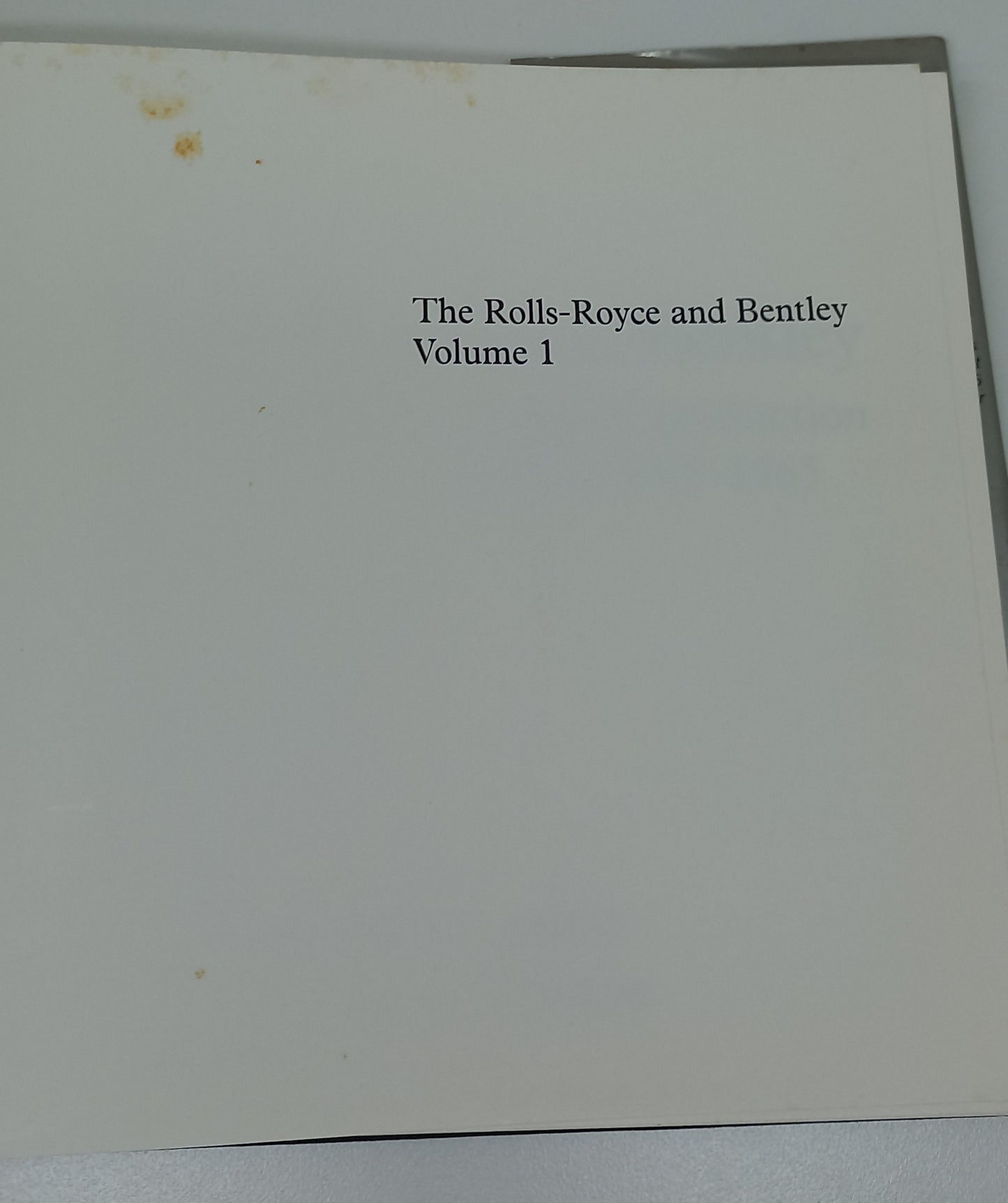 The Rolls-Royce And Bentley Volume 1: Standard Production Models 1945 - 1965 A Collector's Guide by Graham Robsom