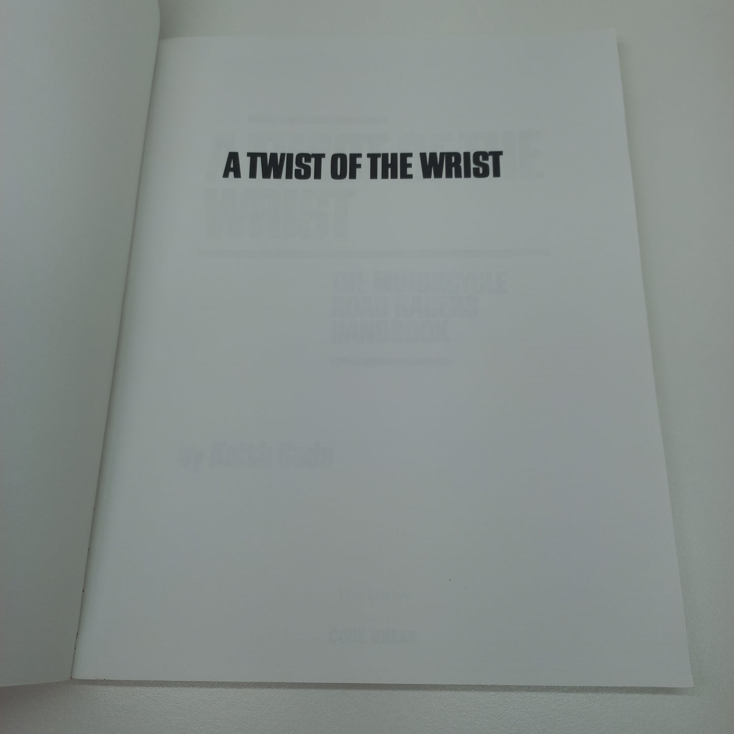 A Twist of the Wrist: The Motorcycle Road Racers Handbook by Keith Code