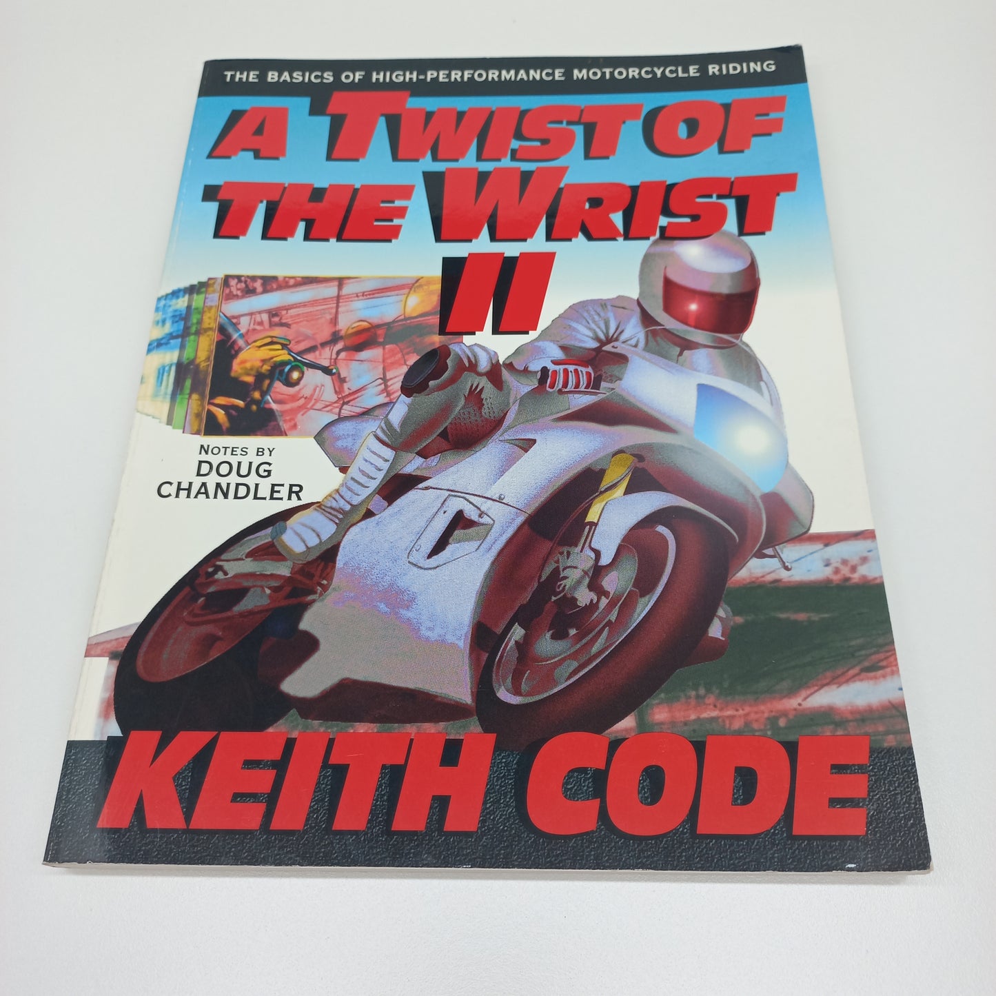 A Twist of the Wrist 2: The Basics of High-Performance Motorcycle Riding by Keith Code