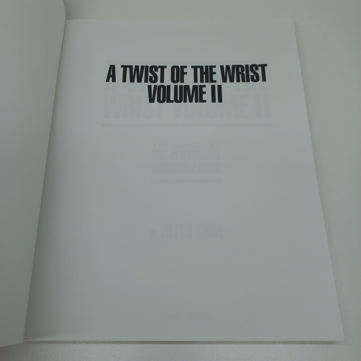 A Twist of the Wrist 2: The Basics of High-Performance Motorcycle Riding by Keith Code
