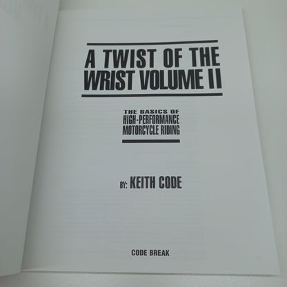 A Twist of the Wrist 2: The Basics of High-Performance Motorcycle Riding by Keith Code