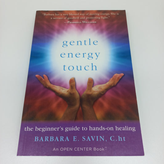 Gentle Energy Touch: The Beginner's Guide to Hands-On Healing by Barbara E. Savin